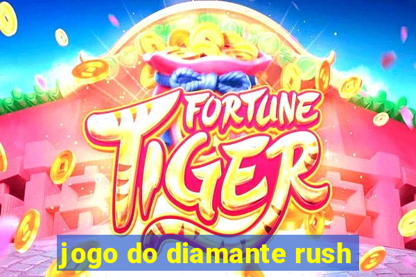 jogo do diamante rush